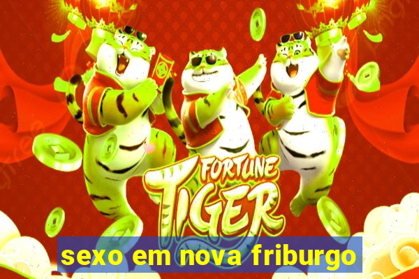 sexo em nova friburgo